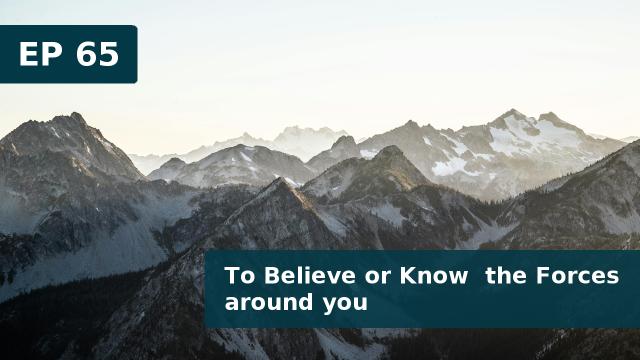 Thumbnail for EP 65 - To Believe or Know  the Forces around you | God and his books (April 05, 2020)